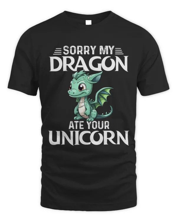 Cute Dragon Sorry My Dragon Ate Your Unicorn Litle Dragon Lover