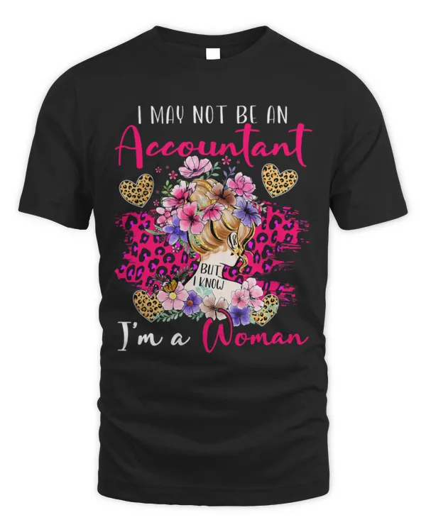 Cute Accountant I May Not Be An Accountant Proud Woman Cute Messy Bun Hair