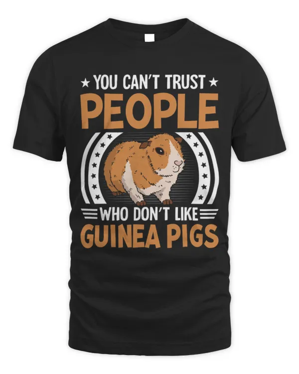 Cute Guinea Pig You Cant Trust People Who Dont Like Guinea Pigs 12