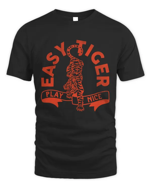 Easy Tiger Play Nice Funny  Cute Red Typography