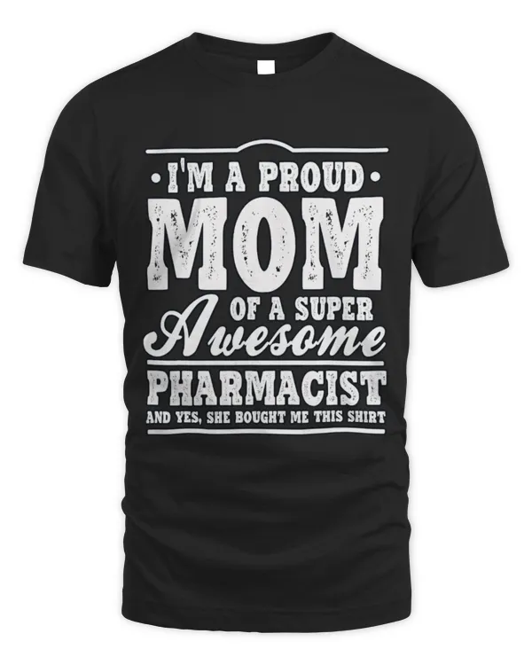 Cute Pharmacist Im A Proud Mom Of A Super Awesome Pharmacist Pharmacy RPh Cute Pharmacist Im A Proud Mom Of A Super Awesome Pharmacist Pharmacy RPh