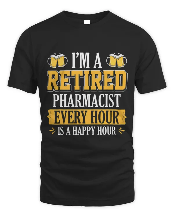 Cute Pharmacist IM A RETIRED PHARMACIST EVERY HOUR BEER LOVER Cute Pharmacist IM A RETIRED PHARMACIST EVERY HOUR BEER LOVER
