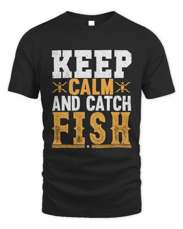 Keep Calm And Catch Fish T-Shirt