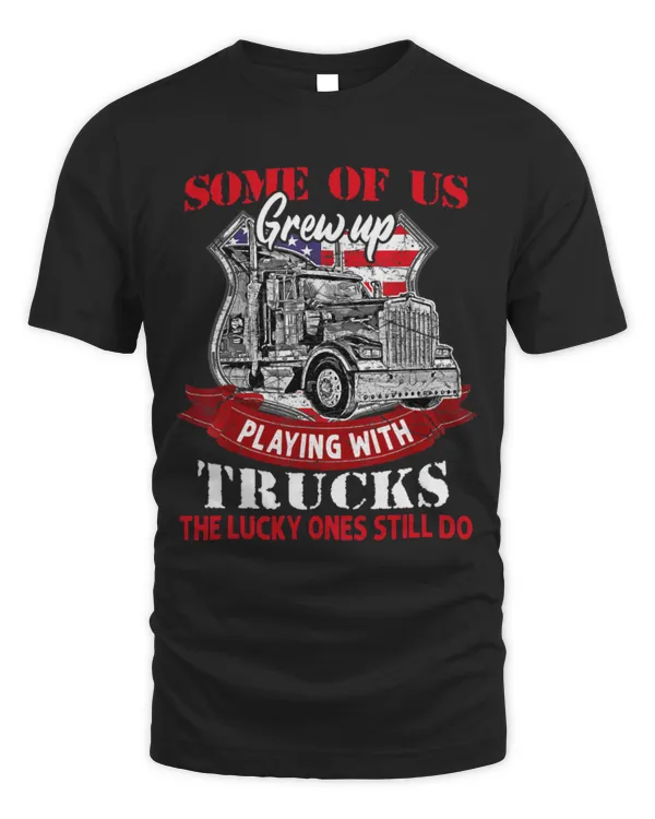 Cute Trucker some of us grew up playing with trucks truck driver