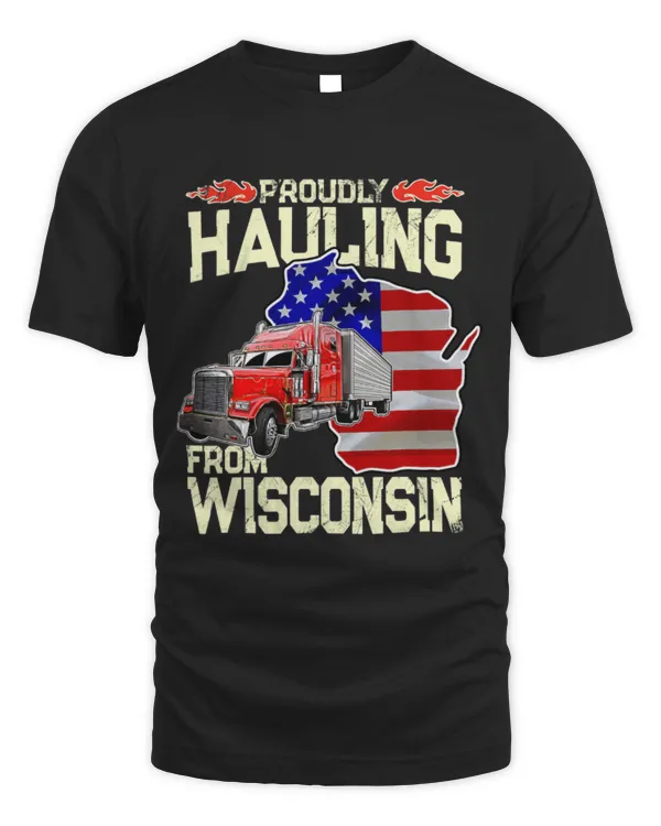 Cute Trucker Truck Driver Proudly Hauling From Wisconsin Trucker