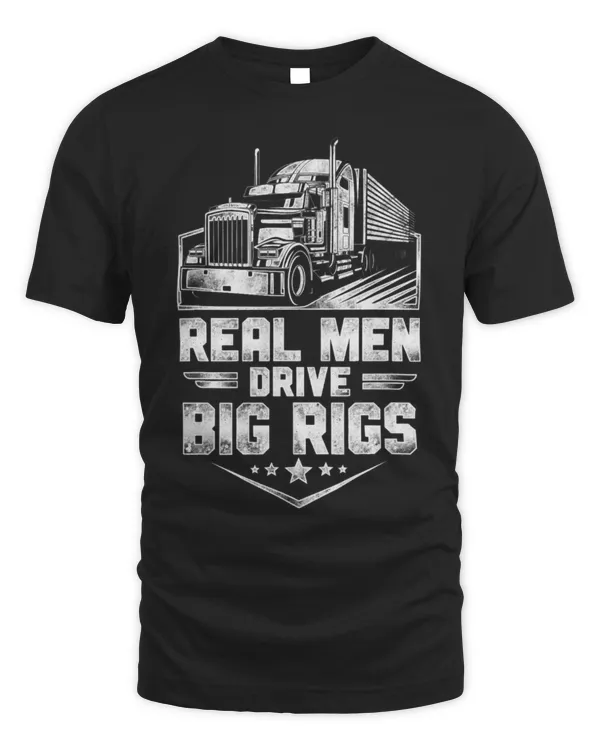 Cute Trucker Truck Driver Real Men Drive Big Rigs