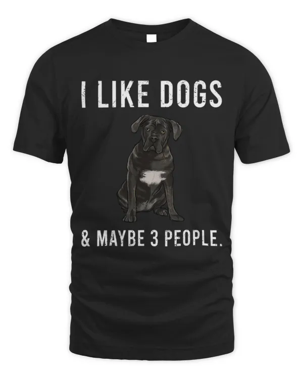 Cute Cane Corso Funny I Like Cane Corso Dogs And Maybe 3 People