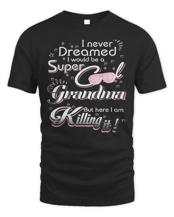 I Would Be A Super Cool Grandma...