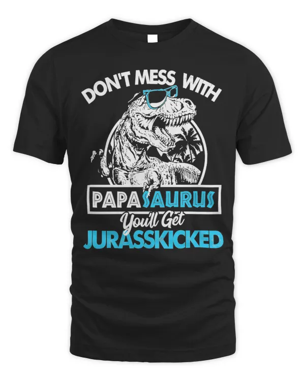 Don't Mess With Papasaurus