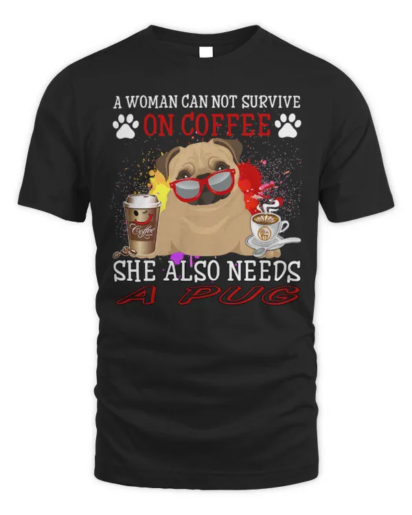 Cute Pug A Woman Cannot Survive On Coffee Funny Pug Lover 017