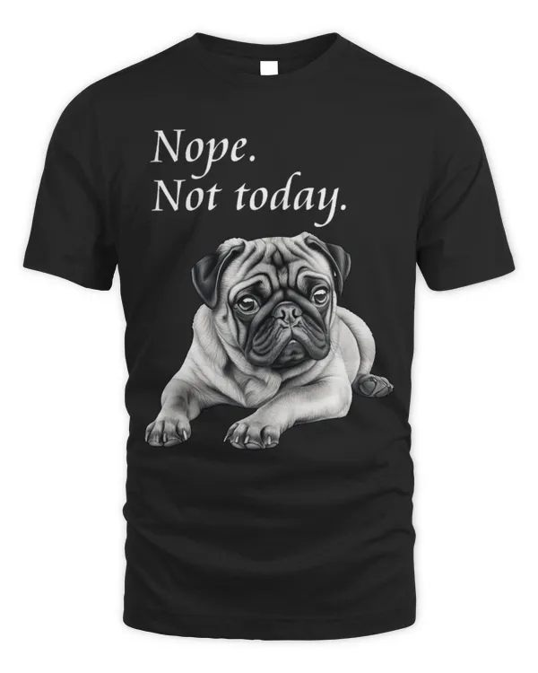 Cute Pug Adorable Pug Dog Not Today Lazy