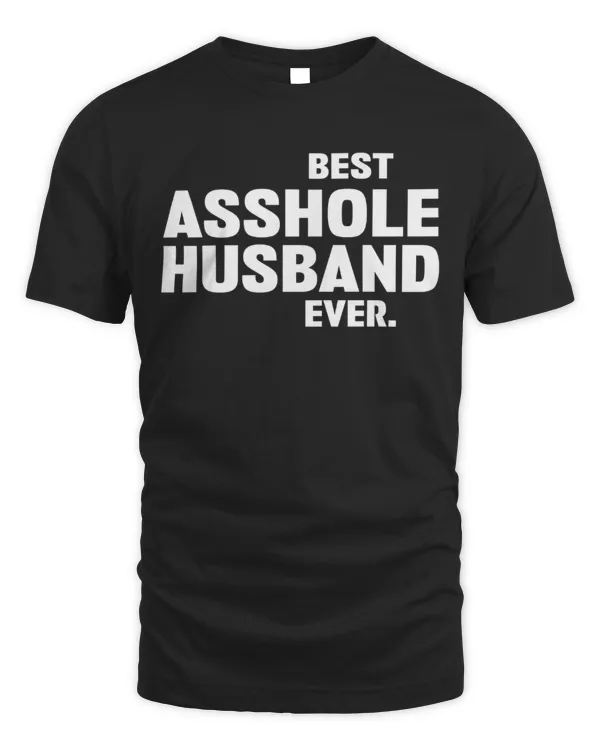 Best Asshole Husband Ever