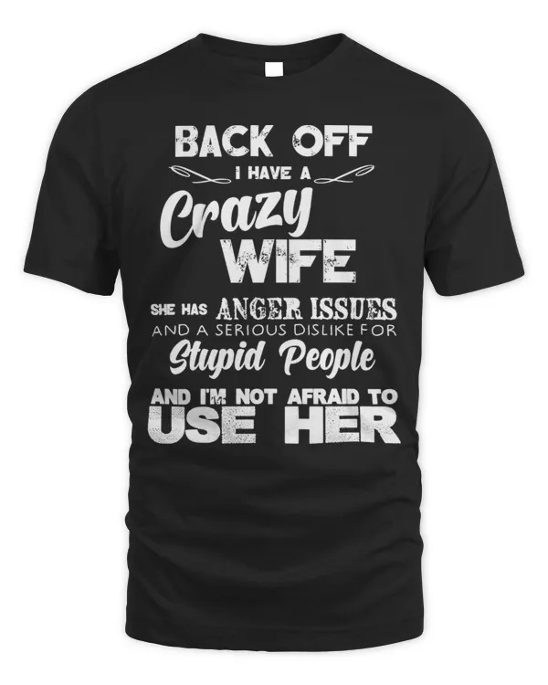 Back Off I Have A Crazy Wife...