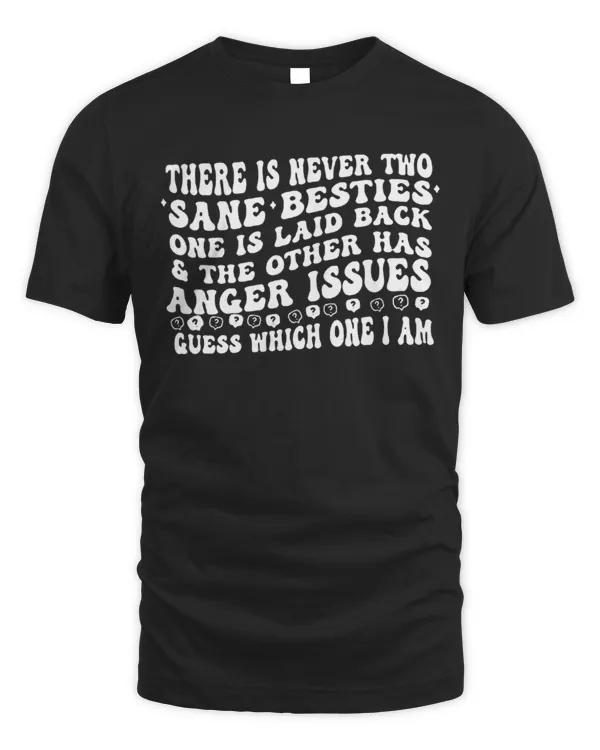 There Is Never Two Sane Besties...