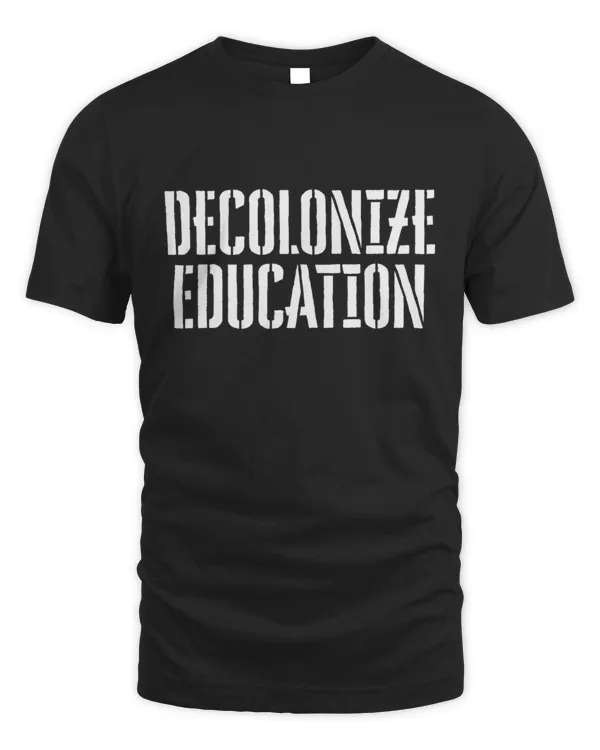 Decolonize Education T-Shirt