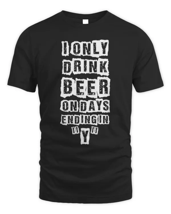 I Only Drink Beer...