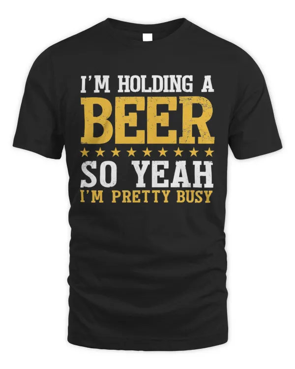 I'm Holding A Beer...