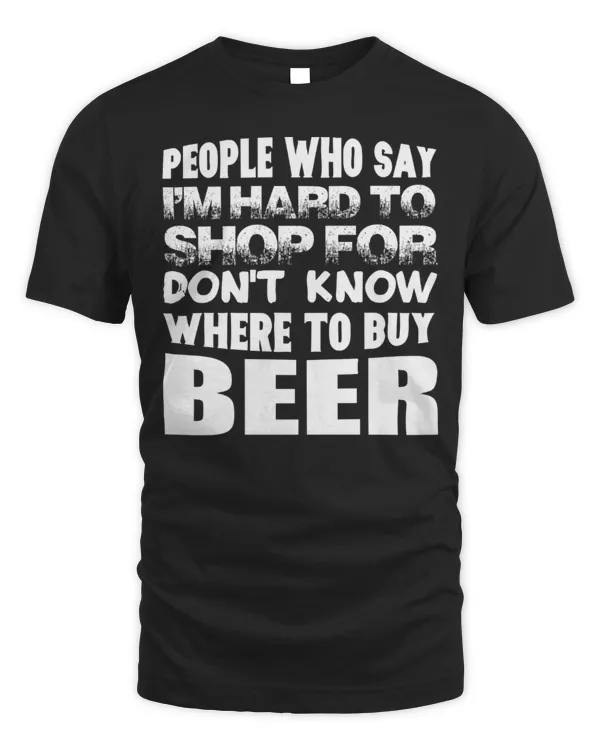 People Who Say I'm Hard To Shop For Don't Know...