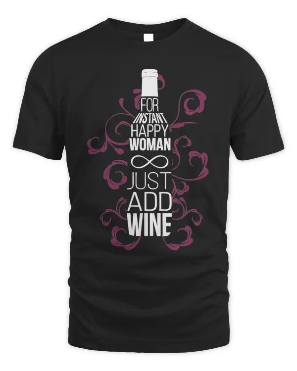 For Instant Happy Woman Just Add Wine