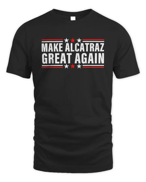 MAKE ALCATRAZ GREAT AGAIN