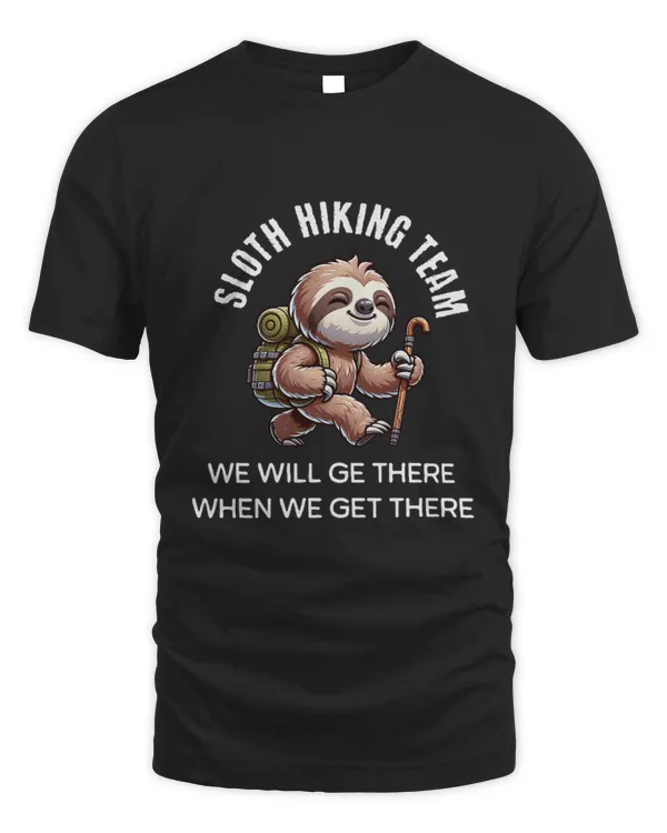 Funny Hiking Sloth Hiking Team We'll Get There T-Shirt