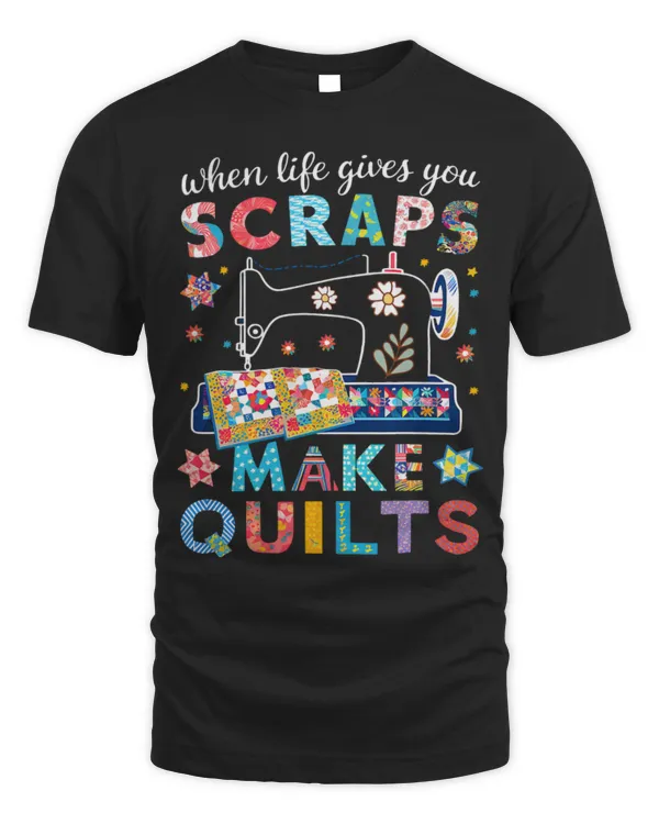 Cute Quilting When Life Gives You Scraps Make A Quilt Apparel
