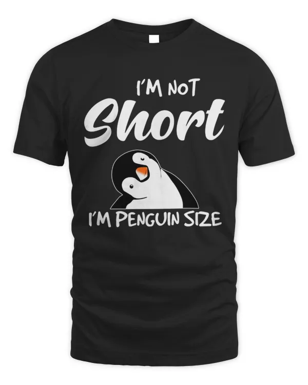 I'm Not Short, I'm Penguin Size