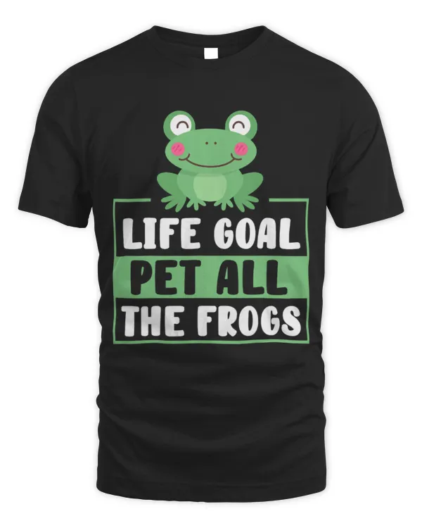 Frog Pet Life Goal Pet All The Frogs Frog Amphibian Lover Funny 6