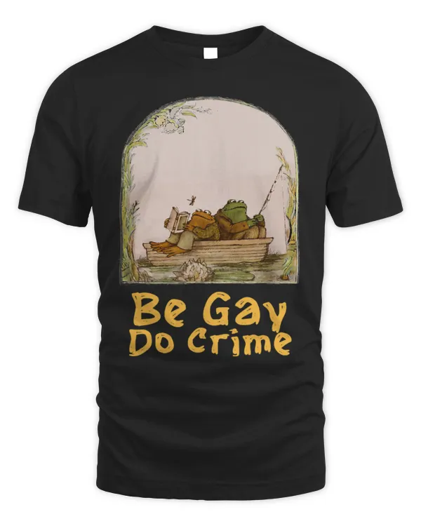 Frog Pet LGBT The Frog The Toad Are Gay Be Gay Do Crime Funny Graphic