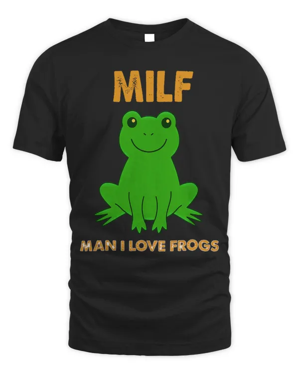 Frog Pet MILF MAN I LOVE FROGS FUNNY SARCASTIC FROG 2