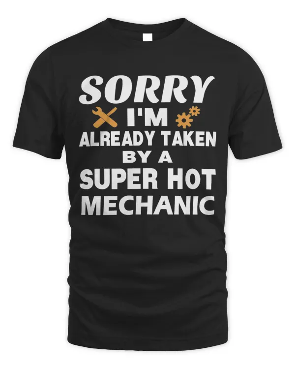 Sorry I'm Already Taken By A Super Hot Mechanic