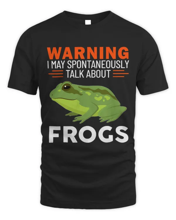 Frog Pet Warning I May Spontaneously Talk About Frogs