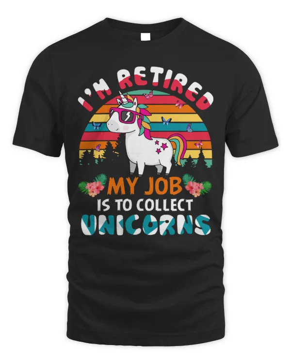 Unicorn Pet I am Retired My Job Is To Collect Unicorns 252