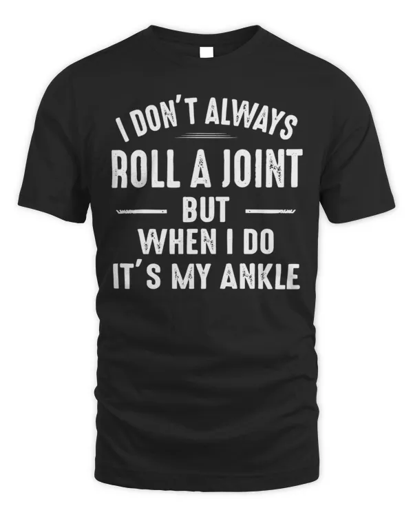 I Don't Always Roll A Joint...