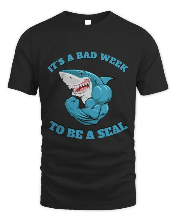 Shark Pet Funny Sharks Lover Its A Bad Week To Be A Seal