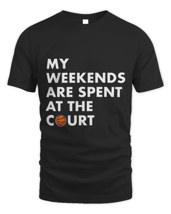 Cute Basketball My Weekends Are Spent At The Court Basketball Parent