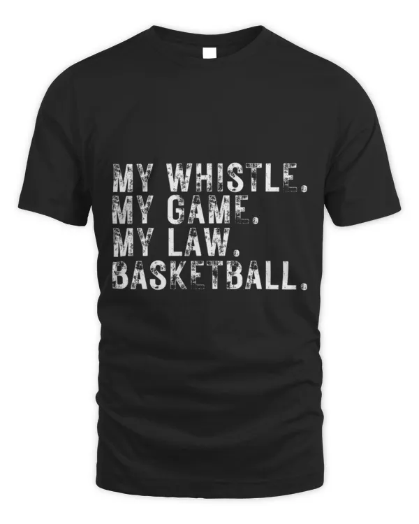 Cute Basketball My Whistle My Game My Law Basketball Ref Hoops Funny Referee