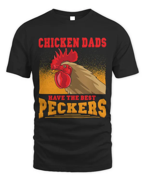 Chicken Pet Dads Have The Best Peckers Rooster Hen Humor