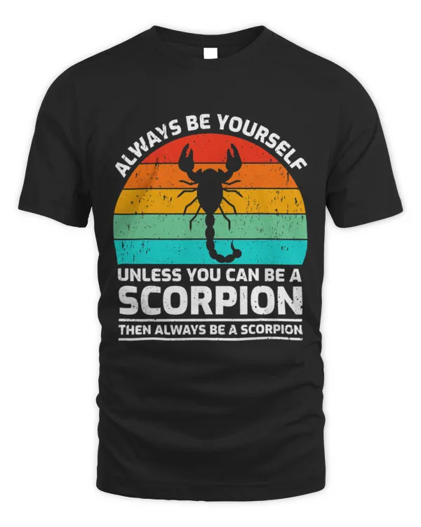 Cute Scorpion Retro Always Be Yourself Unless You Can Be A Scorpion