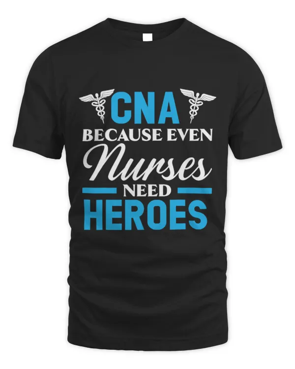 Nurse Job CNA Because Even Nurses Need Heroes Job Hospital