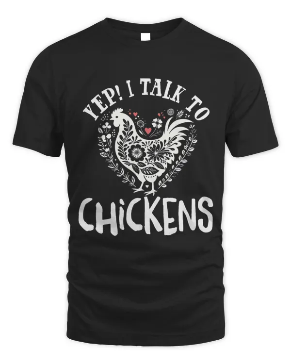Chicken Pet Tee Gifts Womens Yep I Talk to Chickens