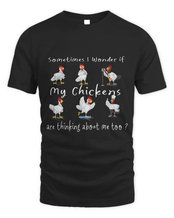 Chicken Pet Sometimes I Wonder If My Chickens Are Thinking About Me Too 8