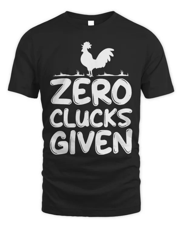 Chicken Pet Zero Clucks Given Chicken Country Farm Women Girl