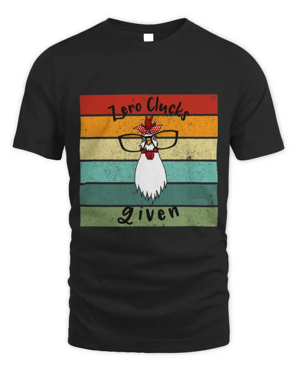 Chicken Pet Zero Clucks Given Chicken Lover Rooster Farmer Funny Farm