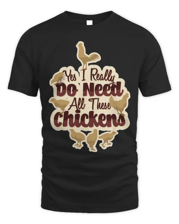 Chicken Pet Yes I Really Do Need All These Chickens Lover Designer
