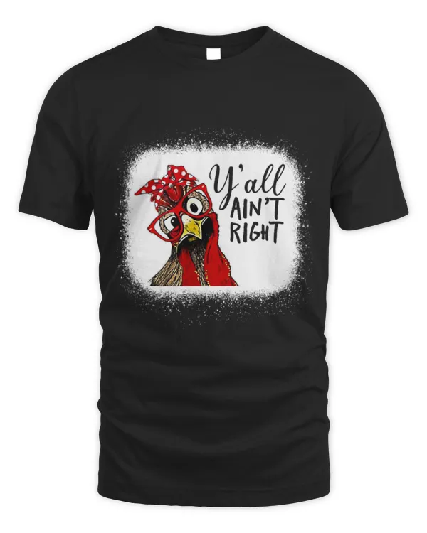 Chicken Pet Yall Aint Right Funny Chicken Farmer 7