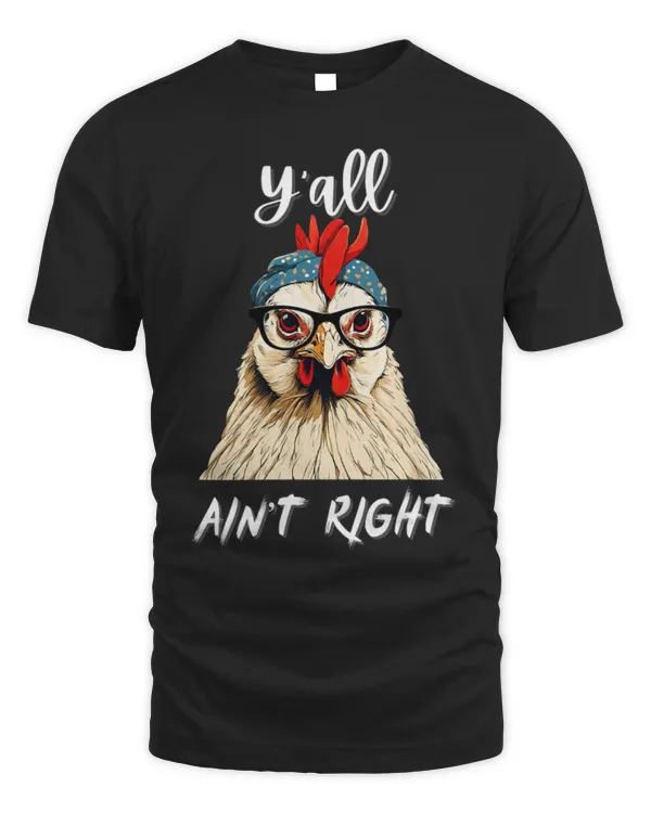 Chicken Pet Yall Aint Right Funny Chicken Farmer Cock Humorous Quote 8