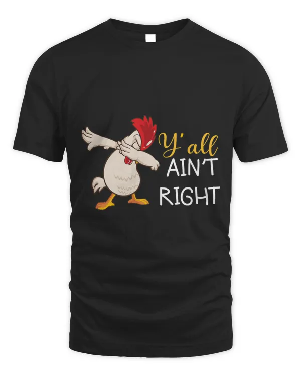 Chicken Pet Yall Aint Right Funny Chicken Farmer