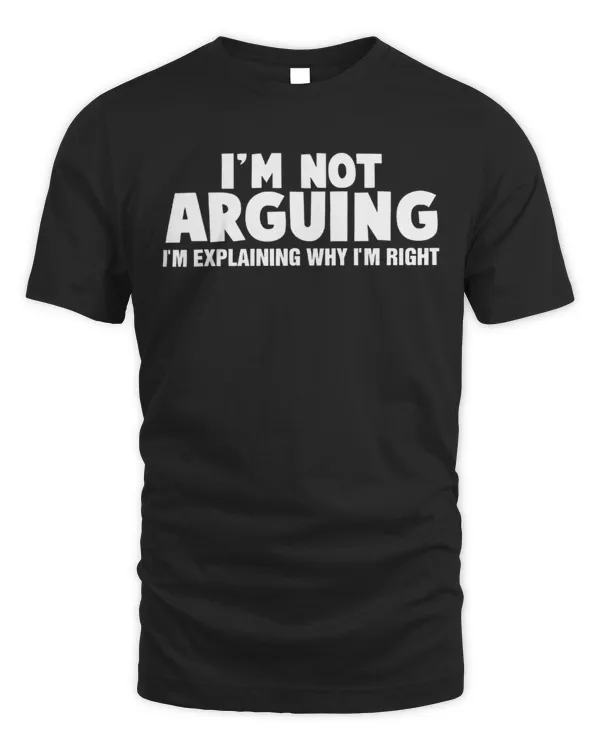 I'm Not Arguing...