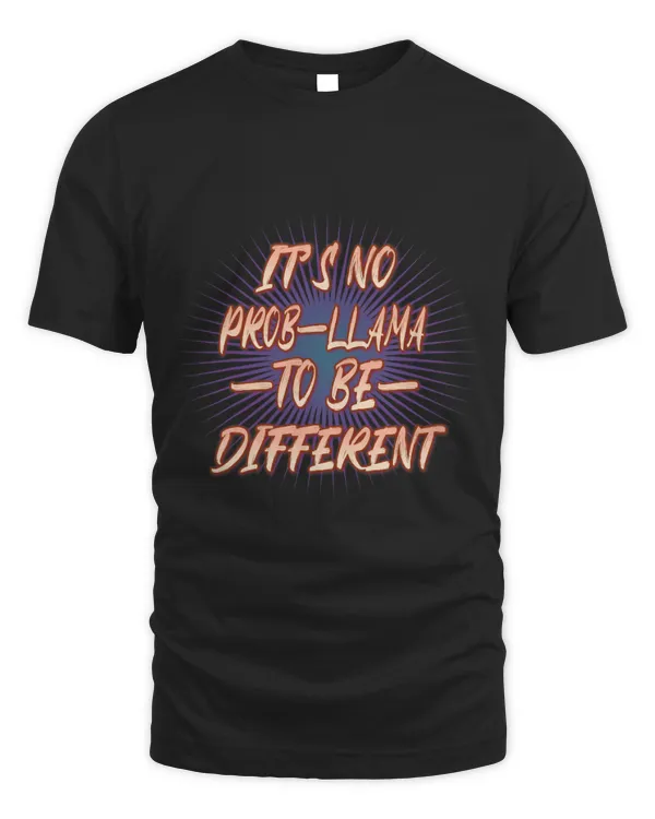Llama Pet Its No Probllama To Be Different Funny Humor